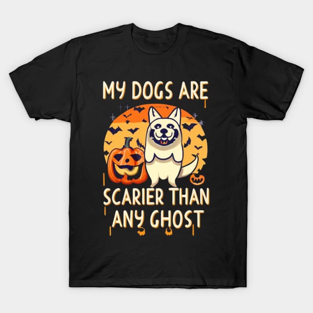 My dogs are scarier than any ghost T-Shirt by SocialDesign